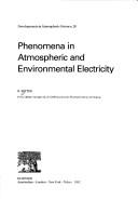 Cover of: Phenomena in atmospheric and environmental electricity | Reiter, Reinhold.