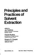 Cover of: Principles and practices of solvent extraction