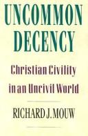 Cover of: Uncommon decency by Richard J. Mouw