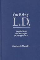 Cover of: On being L.D.: perspectives and strategies of young adults