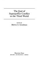 The End of superpower conflict in the Third World by Melvin A. Goodman