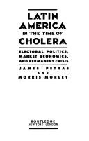 Cover of: Latin America in the time of cholera: electoral politics, market economics, and permanent crisis