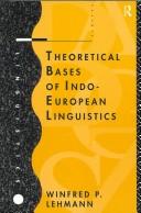 Theoretical bases of Indo-European linguistics by Winfred Philipp Lehmann