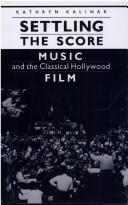Cover of: Settling the score: music and the classical Hollywood film