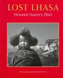 Cover of: Lost Lhasa: Heinrich Harrer's Tibet