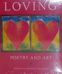 Cover of: Loving: poetry and art