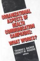Cover of: Designing health communication campaigns by Thomas E. Backer
