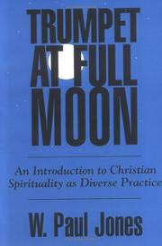 Cover of: Trumpet at full moon: an introduction to Christian spirituality as diverse practice