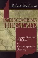 Cover of: Rediscovering the sacred: perspectives on religion in contemporary society