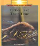 Cover of: Turtles take their time by Allan Fowler