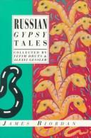 Cover of: Russian gypsy tales by collected by Yefim Druts & Alexei Gessler ; translated by James Riordan.