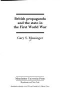 Cover of: British propaganda and the state in the First World War by Gary S. Messinger