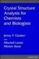 Cover of: Crystal structure analysis for chemists and biologists by Jenny Pickworth Glusker
