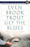 Cover of: Even brook trout get the blues