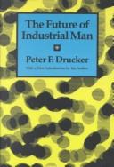 Cover of: The future of industrial man by Peter F. Drucker, Peter F. Drucker