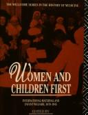 Cover of: Women and children first ; international maternal and infant welfare, 1870-1945