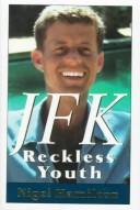 JFK, reckless youth by Nigel Hamilton