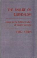 Cover of: The failure of illiberalism: essays on the political culture of modern Germany