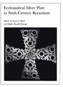 Cover of: Ecclesiastical silver plate in sixth-century Byzantium: papers of the symposium held May 16-18, 1986, at the Walters Art Gallery, Baltimore, and Dumbarton Oaks, Washington, D.C., organized by Susan A. Boyd, Marlia Mundell Mango, and Gary Vikan