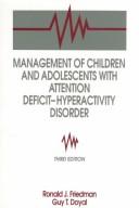 Cover of: Management of children and adolescents with attention deficit-hyperactivity disorder by Ronald J. Friedman