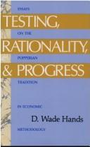 Cover of: Testing, rationality, and progress: essays on the Popperian tradition in economic methodology