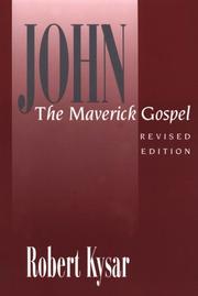John, the maverick Gospel by Robert Kysar