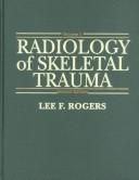 Cover of: Radiology of skeletal trauma