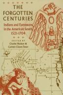 Cover of: The Forgotten centuries: Indians and Europeans in the American South, 1521-1704