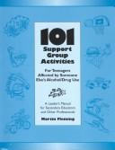 Cover of: 101 support group activities for teenagers affected by someone else's alcohol/drug use