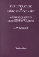 Cover of: The literature of music bibliography: an account of the writings on the history of music printing & publishing