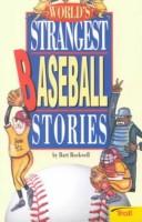 Cover of: World's strangest baseball stories by Bart Rockwell
