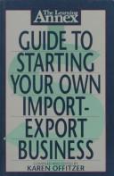 Cover of: The Learning Annex guide to starting your own import/export business by Karen Offitzer