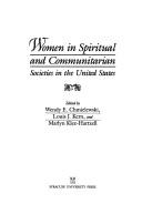 Cover of: Women in spiritual and communitarian societies in the United States by edited by Wendy E. Chmielewski, Louis J. Kern, and Marlyn Klee-Hartzell.