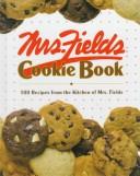 Cover of: Mrs. Fields cookie book: 100 recipes from the kitchen of Mrs. Fields