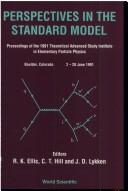 Perspectives in the standard model by Theoretical Advanced Study Institute in Elementary Particle Physics. Proceedings, R. K. Ellis, C. T. Hill