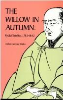 Cover of: The willow in autumn by Andrew Lawrence Markus, Andrew Lawrence Markus