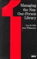 Cover of: Managing the new one-person library by St. Clair, Guy