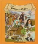 The Delaware Colony by Dennis B. Fradin