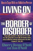 Cover of: Living on the border of disorder: how to cope with an addictive person
