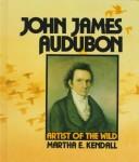 Cover of: John James Audubon: artist of the wild