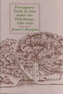 Cover of: Portuguese trade in Asia under the Habsburgs, 1580-1640 by James C. Boyajian