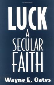 Cover of: Luck, a secular faith by Wayne Edward Oates