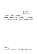Cover of: Rock art on the northern Colorado plateau by Ralph J. Hartley