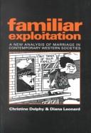 Cover of: Familiar exploitation by Christine Delphy