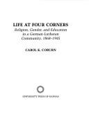 Cover of: Life at four corners: religion, gender, and education in a German-Lutheran community, 1868-1945