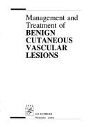 Cover of: Management and treatment of benign cutaneous vascular lesions by [edited by] Oon Tian Tan.