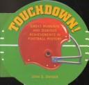 Cover of: Touchdown!: great moments and dubious achievements in football history