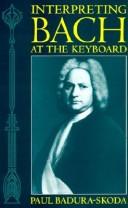 Cover of: Interpreting Bach at the keyboard by Paul Badura-Skoda