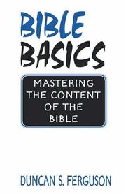 Cover of: Bible basics: mastering the content of the Bible