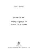 Cover of: Visions of war: ideologies and images of war in German literature before and after the Great War